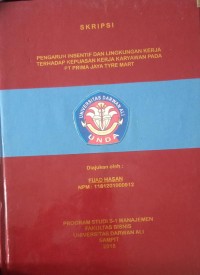 PENGARUH INSENTIF DAN LINGKUNGAN KERJA TERHADAP KEPUASAN KERJA KARYAWAN PADA PT PRIMA JAYA TYRE MART