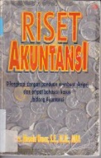 RISET AKUNTASI DILENGKAPI DENGAN PANDUAN MEMBUAT SKRIPSI DAN EMPAT BAHASAN KASUS BIDANG AKUNTASI