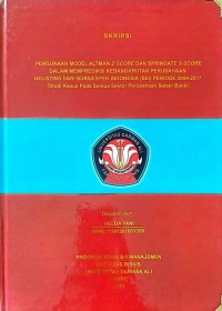 PENGGUNAAN MODEL ALTMAN Z-SCORE DAN SPRINGATE S-SCORE DALAM MEMPREDIKSI KEBANGKRUTAN PERUSAHAAN DELISTING DARI BURSA EFEK INDONESIA (BEI) PERIODE 2004-2017 (Studi Kasus Pada Semua Sektor Perusahaan Selain Bank)