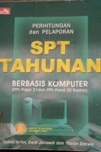 PERHITUNGAN DAN PELAPORAN SPT TAHUNAN BERBASIS KOMPUTER (PPH PASAL 21 DAN PPH PASAL 25 BADAN)