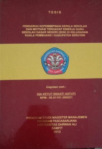 PENGARUH KEPMIMPINAN KEPALA SEKOLAH DAN MOTIVASI TERHADAP KINERJA GURU SEKOLAH DASAR NEGERI (SDN) DI KELURAHAN KUALA PEMBUANGAN I KABUPATEN SERUYAN