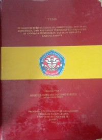 PENGARUH BUDAYA SEKOLAH, KOMPENSASI, MOTIVASI, KOMITMEN, DAN KEPUASAN TERHADAP KINERJA GURU DI LEMBAGA PENDIDIKAN YAYASAN SISWARTACABANG SAMPIT