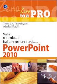 ZERO TO A PRO MAHIR MEMBUAT BAHAN PRESENTASI DENGAN POWERPOINT 2010