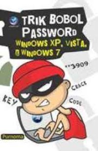 TRIK BOBOL PASSWORD WINDOWS XP, VISTA, & WINDOWS 7