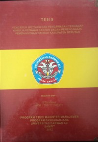 PENGARUH MOTIVASI DAN PENGAWASAN TERHADAP KINERJA PEGAWAI KANTOR BADAN PERENCANAAN PEMBANGUNAN DAERAH KABUPATEN SERUYAN