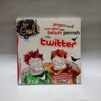 JANGAN BILANG SUDAH GAUL KALAU BELUM PERNAH COBA TWITTER