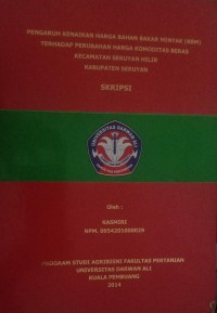 PENGARUH KENAIKAN HARGA BAHAN BAKAR MINYAK (BBM) TERHADAP PERUBAHAN HARGA KOMODITAS BERAS KECAMATN SERUYAN HILIR KABUPATEN SERUYAN