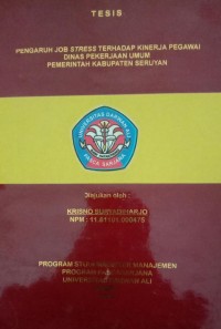 PENGARUH JOB STRESS TERHADAP KINERJA PEGAWAI DINAS PEKERJA UMUM PEMRINTAH KABUPATEN SERUYAN