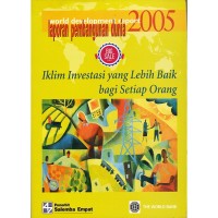 LAPORAN PEMBANGUNAN DUNIA 2005 : IKLIM INVESTASI YANG LEBIH BAIK BAGI SETIAP ORANG