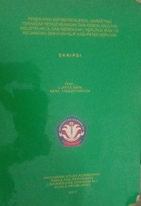 PENERAPAN ENTREPRENUERIAL MARKETING TERHADAP PENGEMBANGAN DAN KEBERLANJUTAN INDUSTRI KECIL DAN MENENGAH (KERUPUK IKAN ) DI KECAMATAN SERUYAN HILIR KABUPATEN SERUYAN