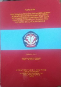 PENYUSUNAN LAPORAN KEUANGAN BERDASARKAN STANDAR AKUNTANSI KEUANGAN ENTITAS MIKRO, KECIL, DAN MENENGAH (SAK EMKM) PADA USAHA AYAM POTONG (BROILER) (STUDI KASUS AYAM POTONG IBU ILIS) DI KUALA PEMBUANG