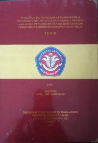 PENGARUH MOTIVASI DAN KEPUASAN KERJA TERHADAP DISIPLIN KERJA DAN KINERJA PEGAWAI PADA DINAS PERUMAHAN RAKYAT DAN KAWASAN PEMUKIMAN KABUPATEN KOTAWARINGIN TIMUR