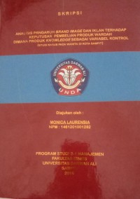ANALISIS PENGARUH BRAND IMAGE DAN IKLAN TERHADAP KEPUTUSAN PEMBELIAN PRODUK WADAH DIMANA PRODUK KNOELEDGE SEBAGAI VARIABEL KONTROL (STUDI KASUS PADA WANITA DI KOTA SAMPIT)