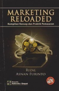 MARKETING RELOADED: KOMPILASI KONSEP DAN PRAKTIK PEMASARAN