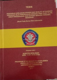 PENGARUH KEBIJAKAN DIVIDEN DAN QUALITY OF EARNING TERHADAP NILAI PERUSAHAAN FREE CASH FLOW, UMUR PERUSAHAAN, DAN HUTANG SEBAGAI VARIABEL MODERASI
