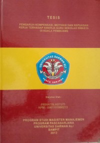 PENGARUH KOMPENSASI, MOTAVASI DAN KEPUASAN KERJA TERHADAP KINERJA GURU SEKOLAH SWASTA DI KUALA PEMBUANG