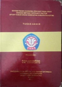 SISTEM PAKAR DIAGNOSA PEYAKIT PADA ANAK DENGAN METODE CERTAINTY FACTOR (STUDY KASUS DINAS KESEHATAN KABUPATEN KOTIM)