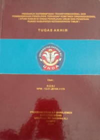 PENGARUH KEPEMIMPINAN TRANSFORMASIONAL DAN PEMBERDAYAAN PSIKOLOGI TERHADAP KOMITMEN ORGANISASIONAL (STUDI KASUS DI DINAS PEKERJAAN UMUM DAN PENATAAN RUANG KABUPATEN OTAWARINGIN TIMUR