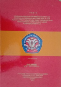 PENGARUH BUDAYA ORGANISASI DAN ROTASI PEKERJAAN TERHADAP MOTIVASI KERJA DAN KUALITAS PELYANAN PADA DINAS PERINDUSTRIAN PERDAGANGAN KOPERASI DAN UMKM KABUPATEN SERUYAN