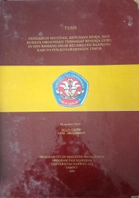 PENGARUH MOTIVASI, KEPUASAN KERJA, DAN BUDAYA ORGANISASI TERHADAP KINERJA GURU DI SDN BAAMANG HILIR KECAMATAN BAAMANG KABUPATEN KOTAWARINGIN TIMUR