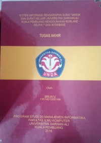 SISTEM INFORMASI PENGARSIPAN SURAT MASUK DAN SURAT KELUAR UNIVERSITAS DARWAN ALI KUALA PEMBNUANG MENGGUNAKAN BORLAND DELPHI 7 DAN INTERBASE