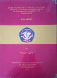 SISTEM INFORMASI DATA MUTASI DAN CUTI PEGAWAI PADA DINAS KESEHATAN KABUPATEN SERUYAN MENGGUNAKAN BORLAND DELPHI 7.0 DAN INTERBASE