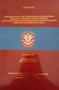 PENGARUH PELATIHAN, KOMUNIKASI DAN KECERDASAN EMOSIONAL TERHADAP KINERJA PEGAWAI ( STUDI KASUS DINAS KEPENDUDUKAN  DAN PENCATATAN SIPIL KABUPATEN  KOTAWARINGIN TIMUR)