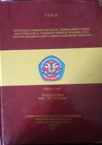 KONTRIBUSI KEMAMPUAN KERJA PENGALAMAN KERJA DAN STRES KERJA TERHADAP KINERJA PEGAWAI PADA KANTOR KECAMATAN BATU AMPAR KABUPATEN SERUYAN