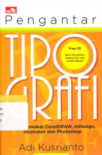 PENGANTAR TIPO GRAFI UNTUK PEMAKAI CORELDRAW, INDESIGN, ILLUSTRATOR DAN PHOTOSHOP