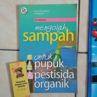 MENGOLAH SAMPAH UNTUK PUPUK & PESTISIDA ORGANIK
