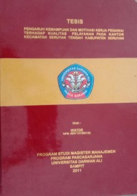 PENGARUH KEMAMPUAN DAN MOTIVASI KERJA PEGAWAI TERHADAP KUALITAS PELAYANAN PADA KANTOR KECAMATAN SERUYAN TENGAH KABUPATEN SERUYAN