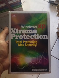 WINDOWS XP XTREME PROTECTION : TOTAL PROTECTION MAX SECURITY