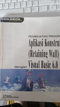 Image of PEMBUATAN PROGRAM APLIKASI KONSTRUKSI (RETAINING WALL)DENGAN VISUAL BASIC 6.0